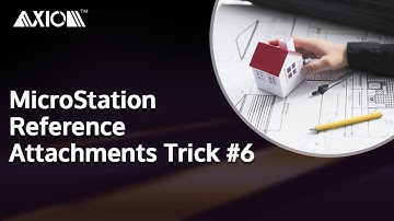Axiom - MicroStation Reference Attachments Trick #6