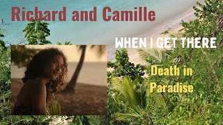 Richard and Camille - When I get there (Death in Paradise)