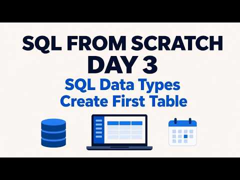 SQL from Scratch for Beginners - Day 3: SQL Data Types Explained (Create Your First Table)
