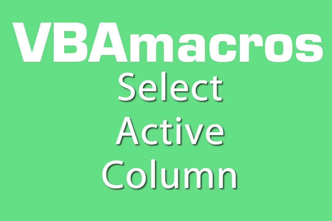 Select Active Column VBA Macros Tutorial MS Excel 2007 2010 