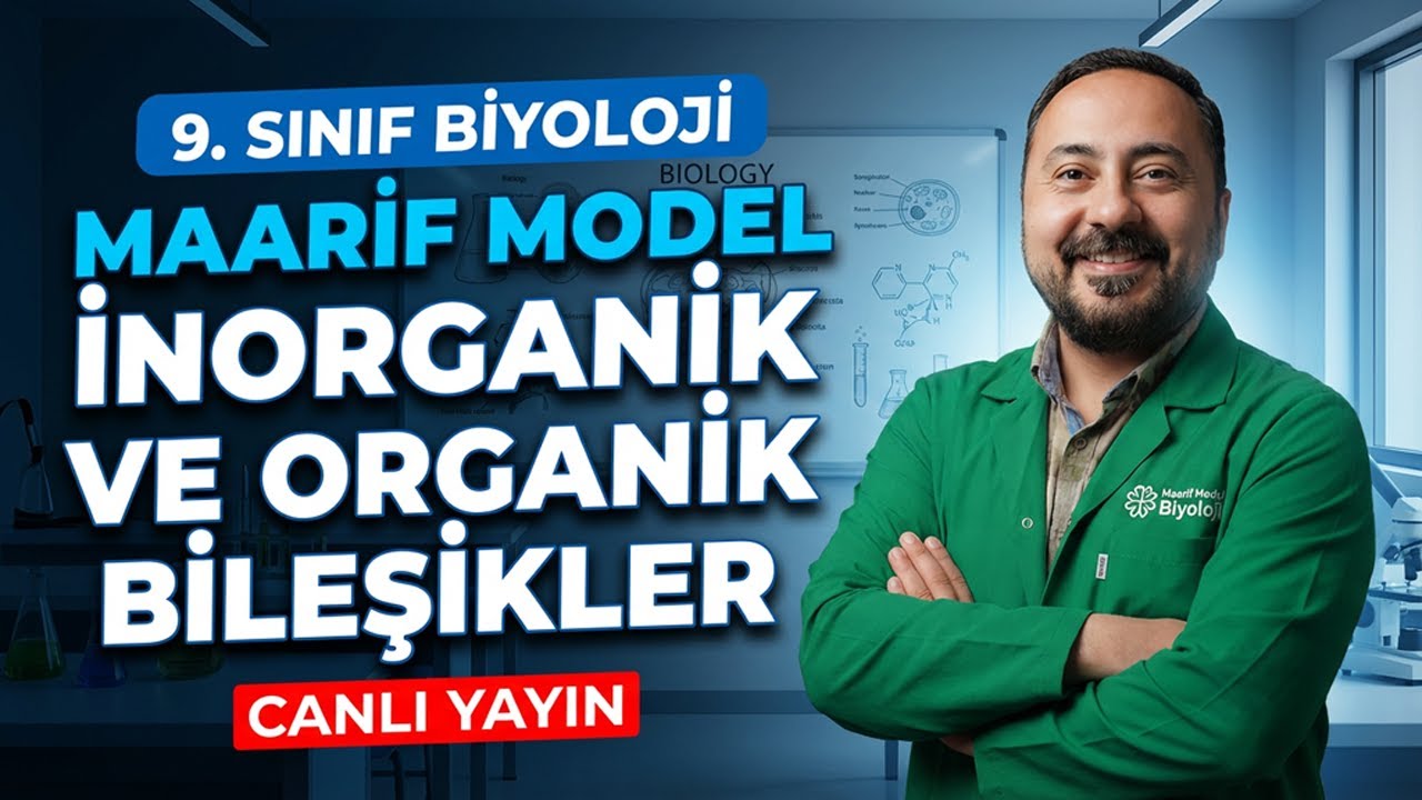9.Sınıf Biyoloji Maarif Model - İnorganik ve Organik Bileşikler Canlı Ders