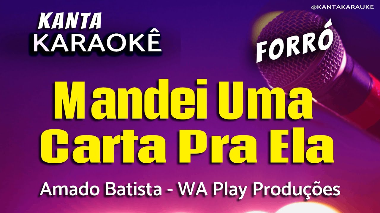 🎤karaokê MANDEI UMA CARTA PRA ELA forró - Amado Batista -  Versão: Wa Play Produções