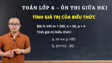 Toán lớp 4 | Ôn thi giữa học kì 1 | Bài 3: Tính giá trị biểu thức chứa chữ | Thầy Nguyễn Văn Quyền