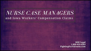 Nurse Case Managers and Iowa Workers’ Compensation Claims
