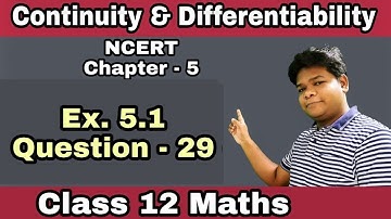 Class 12 Maths | Chapter - 5 | Continuity & Differentiability | Ex. 5.1 | Question - 29