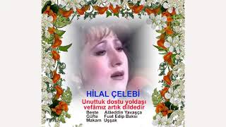 Hi̇lal Çelebi̇ Unuttuk Dostu Yoldaşı Vefâmız Artık Dildedir Resimi