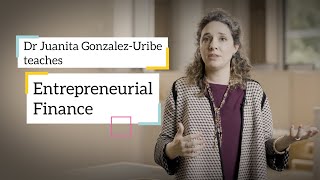 Entrepreneurial Finance | Dr Juanita Gonzalez-Uribe
