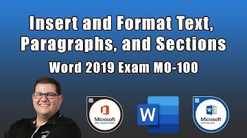 Word 2019 Exam MO-100 - Insert and Format Text, Paragraphs, and Sections
