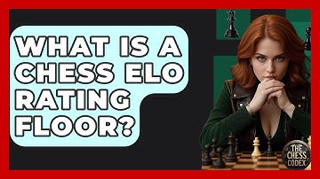 What Is A Chess ELO Rating Floor? - The Chess Codex