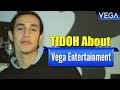 Tidoh about vega entertainment