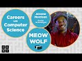 Careers with Computer Science: Design Technologist at Meow Wolf