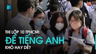 Kỳ thi lớp 10 tại TPHCM: Đề văn hay, đề tiếng Anh vừa sức | VTC1 Kỳ thi lớp 10 tại TPHCM: Đề văn hay, đề tiếng Anh vừa sức | VTC1