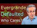 Evergrande Default - Who Cares?