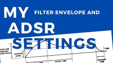 How I Think About ADSR and Filter Settings For Synthesizer
