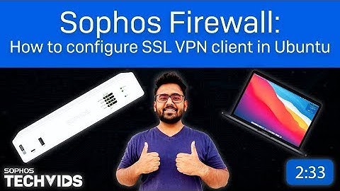 Sophos Firewall How to configure SSL VPN client in Ubuntu