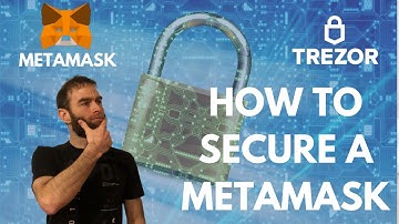 How to secure a Metamask wallet using a Trezor