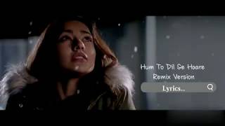 Tik Tok Trending Haare Haare Hum To Dil Say Haare Lyrics Version