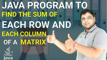 Program to find the Sum of each row and each Column of a Matrix in  Java