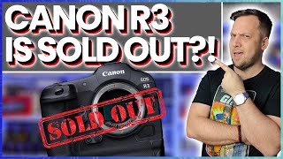 Severe Stock Shortages - Canon EOS R3 Is Sold Out!!