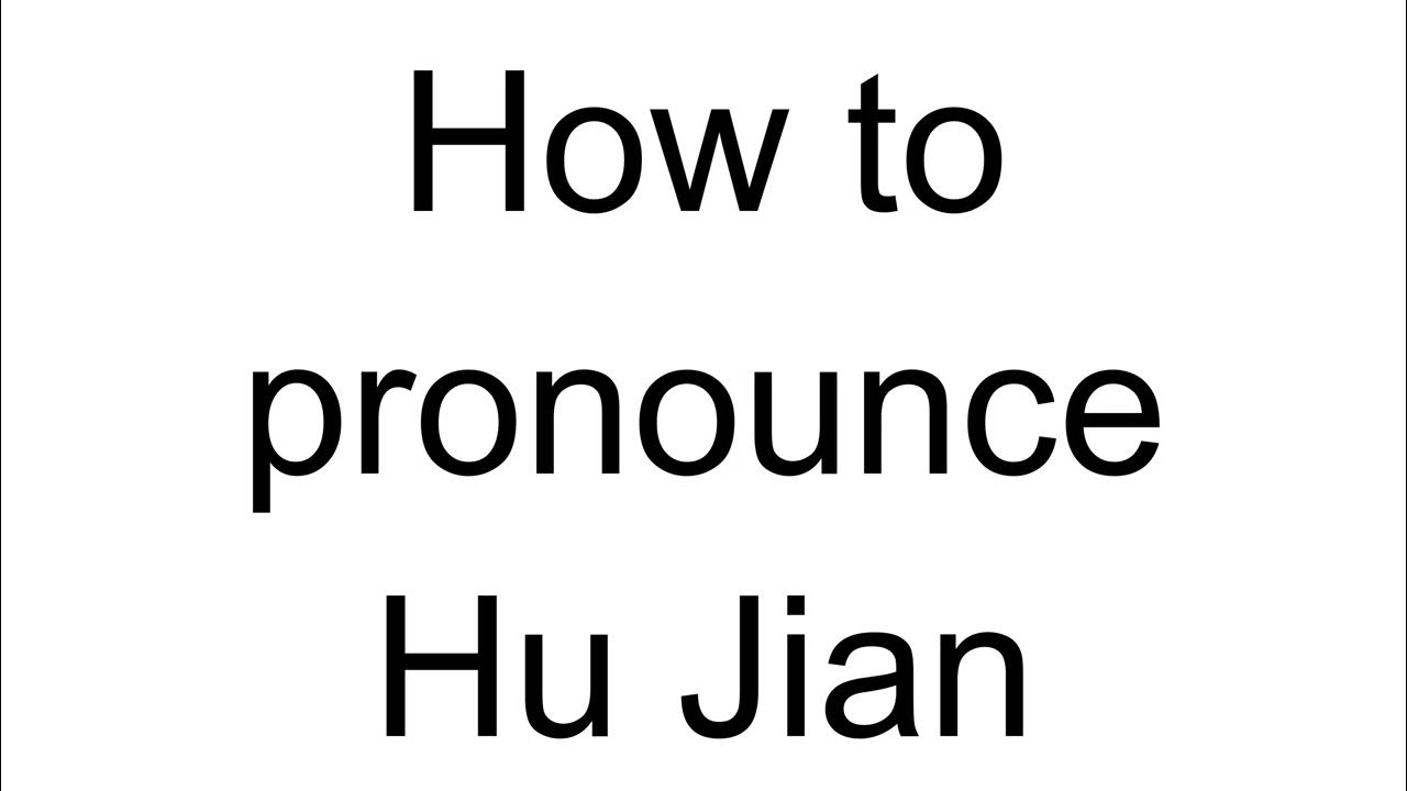 How to Pronounce Hu Jian (Chinese) YouTube