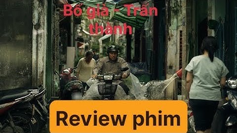 Review phim bố già trấn thành năm 2024