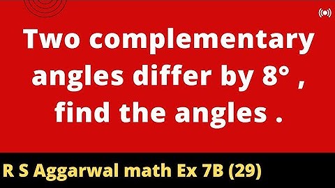 Two complementary angles differ by 8° , find the angles