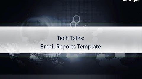 Tech Talks: Email Report Templates
