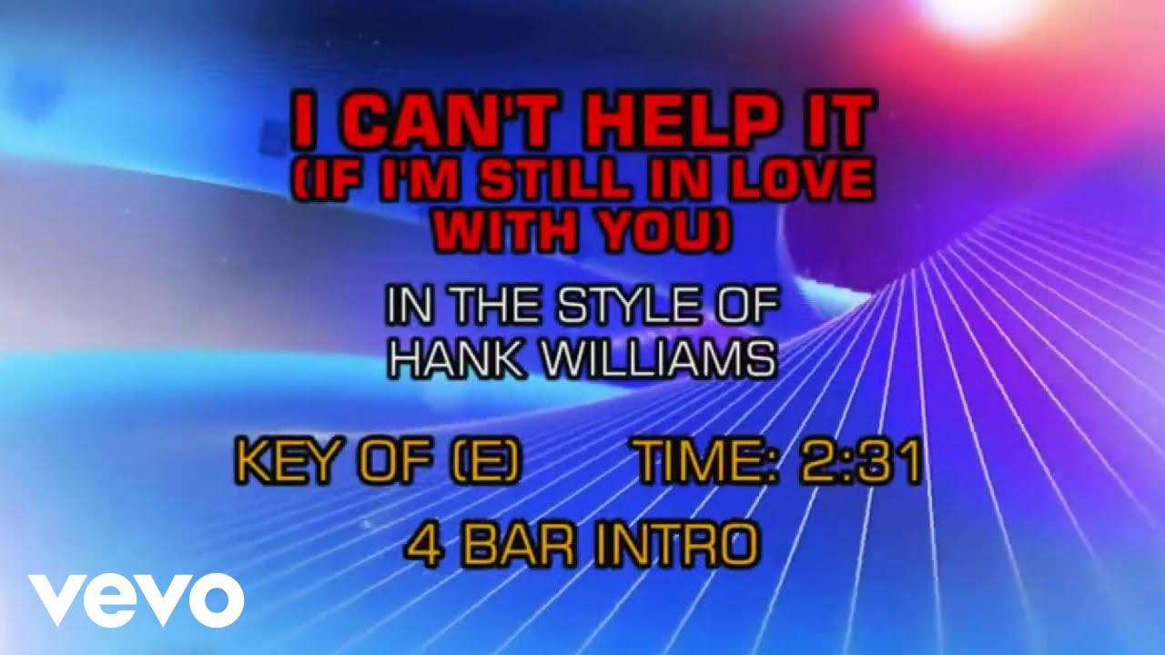 Hank Williams - I Can't Help It If I'm Still In Love With You (Karaoke) Hank Williams - I Can't Help It If I'm Still In Love With You (Karaoke)