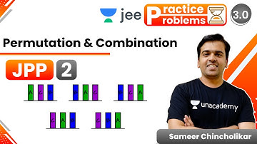 JEE: Permutation & Combination JPP - 2 | Unacademy JEE | JEE Maths | Sameer Chincholikar