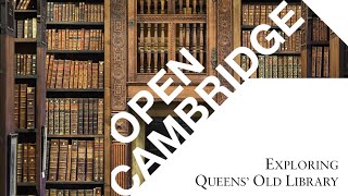 Open Cambridge 2020  Exploring Queens' Old Library