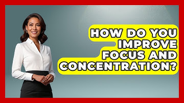 How Do You Improve Focus And Concentration? - The Time Management Pro