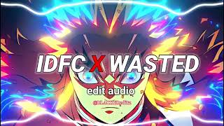 IDFC X WASTED [edit audio] audio edit Resimi