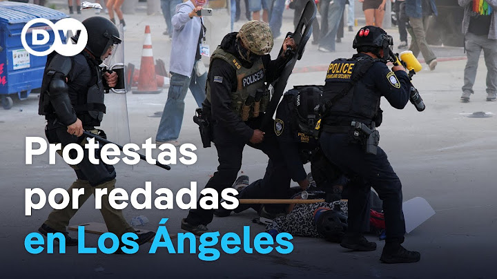 Redadas migratorias desatan protestas y enfrentamientos en Los Ángeles