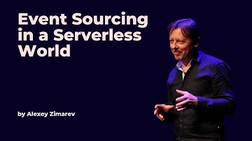 Event Sourcing in a Serverless World - Alexey Zimarev - DDD Europe 2023