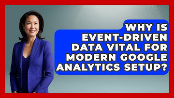 Why Is Event-driven Data Vital For Modern Google Analytics Setup? - Modern Marketing Moves
