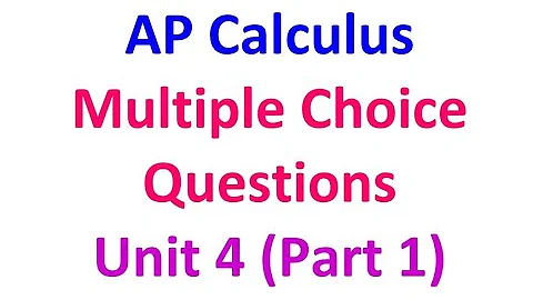 Unit 4 Multiple Choice Questions (Part 1) from AP Calculus Exams