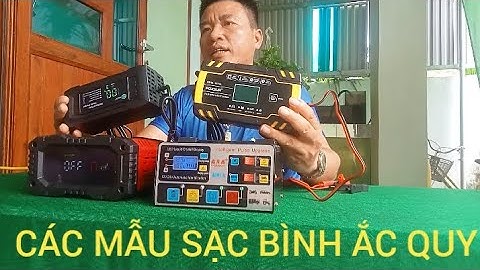 TEST CÁC MẪU SẠC BÌNH ẮC QUY 12V-24V 150A 300A CHỐNG NGƯỢC CỰC CHỐNG CHẬP KHỬ SUPAT PHỤC HỒI BÌNH