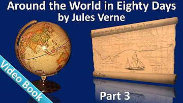 Part 3 - Around the World in 80 Days Audiobook by Jules Verne (Chs 26-37)