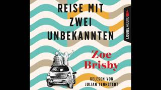 Reise Mit Zwei Unbekannten Von Zoe Brisby | Gelesen Von Julian Tennstedt| Hörbuch  | Hörprobe