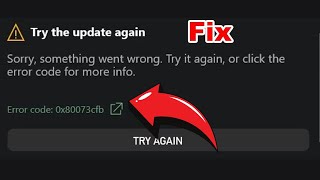 How to Fix Xbox App Error Code 0x80073cfb Try The Update Again Something Went Wrong On PC [2025]