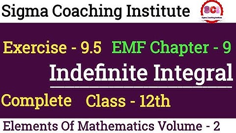 Elements of Mathematics Class 12 Chapter 9 Indefinite Integral Exercise 9.5 Complete | Emf class 12