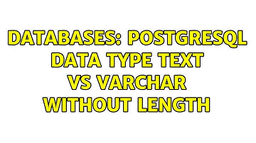 Databases: PostgreSQL data type text vs varchar without length