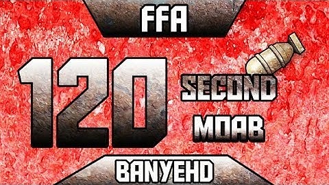 MW3 120 Second FFA MOAB / The Future