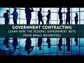 Government Contracting - Learn How the Federal Government Buys from Small Businesses