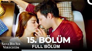 Sana Bir Sır Vereceğim 15. Bölüm