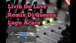 LIVIN ON LOVE || Allan Jackson || Dj Queens || Cover Lagu Acara #LivinOnLove #LaguAcara #DjTiktok