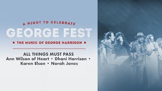 Ann Wilson, Dhani Harrison, Karen Elson &amp; Norah Jones - All Things Must Pass Live at George Fest