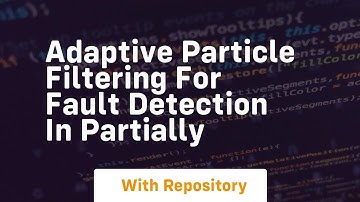 adaptive particle filtering for fault detection in partially