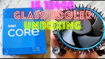 INTEL I5 12400 UNBOXING WITH GLASS COOLER