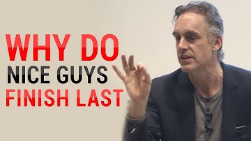 Jordan Peterson: Why Do Nice Guys Nice Finish Last? (MUST WATCH)
